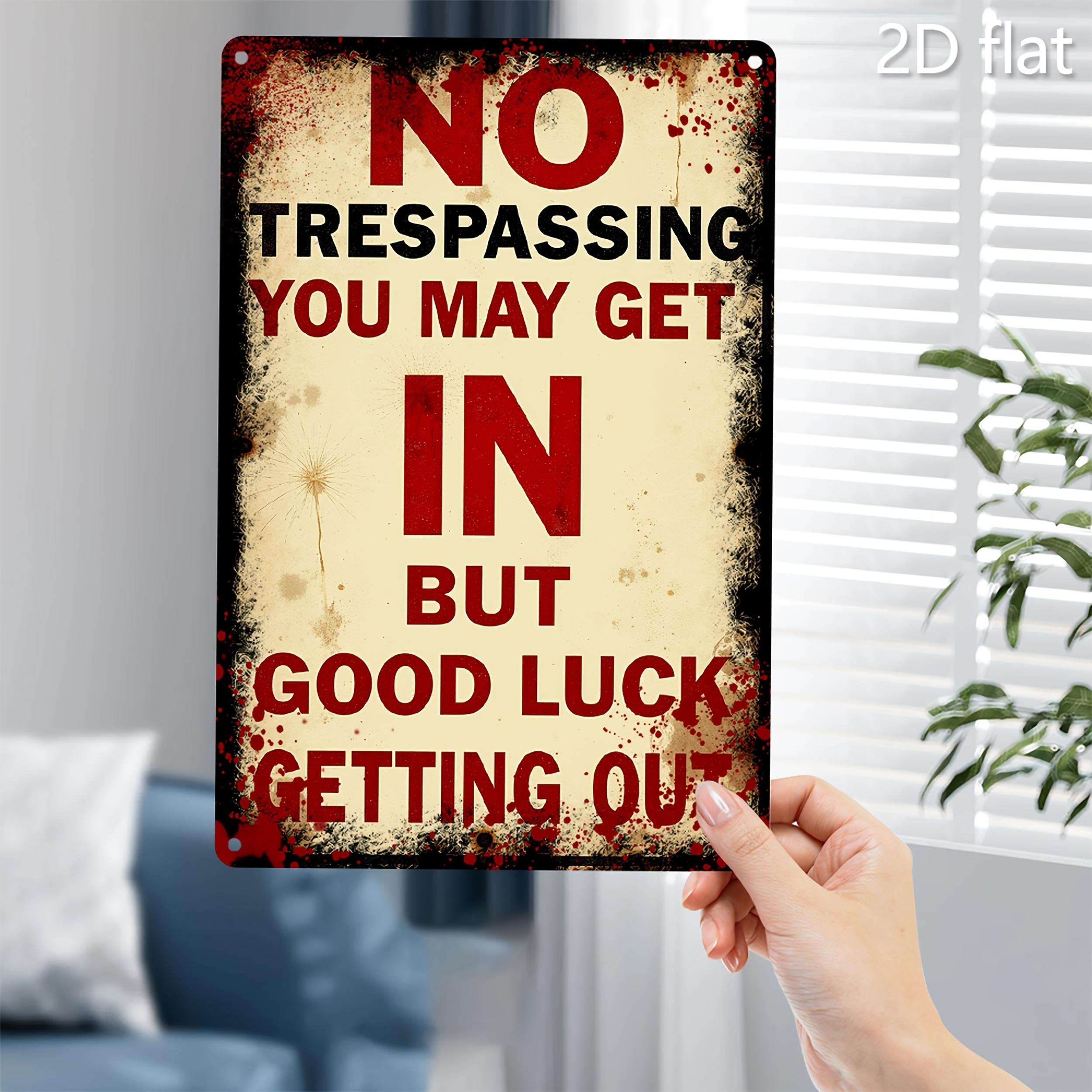 Funny No Trespassing You May Get In But Good Luck Getting Out Vintage Metal Tin Sign 20x30cm(7.8x11.8inch)
