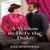 A Widow To Defy The Duke by Eva Shepherd Paperback Book 9780263345117