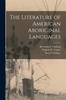 The The Literature of American Aboriginal Languages [microform] Book