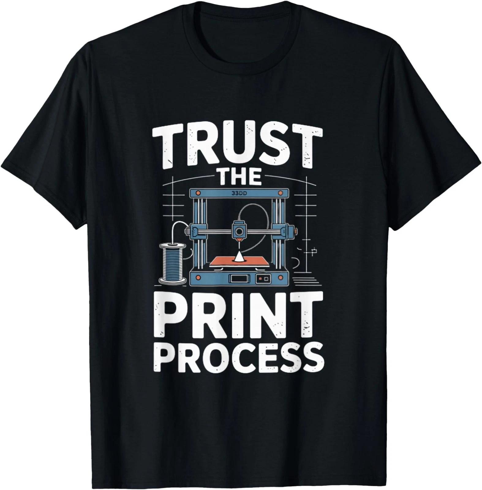 Trust The Print Process 3D Printer Maker T-Shirt S