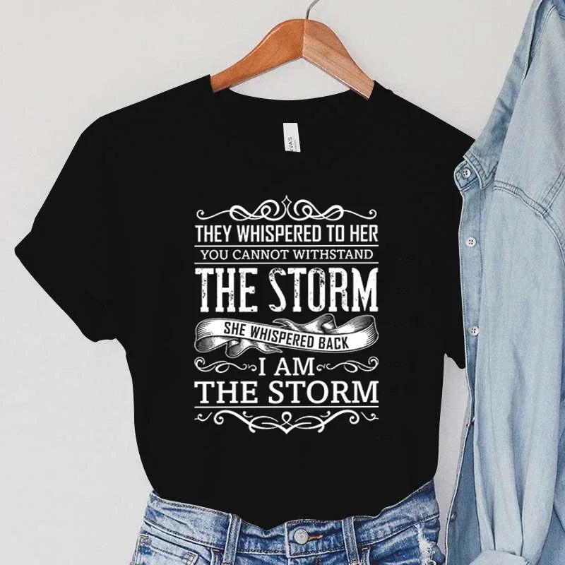 I Am The Storm Graphic T Shirts Women Vintage Tops The Storm She Whispered Back Print Tshirts Summer Harajuku Women Clothes