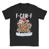 Awesome F Caw F Rooster Funny Bird Fcawf Chicken T-Shirt Men Crewneck Cotton T Shirts  Short Sleeve Tee Shirt Gift Idea Clothing