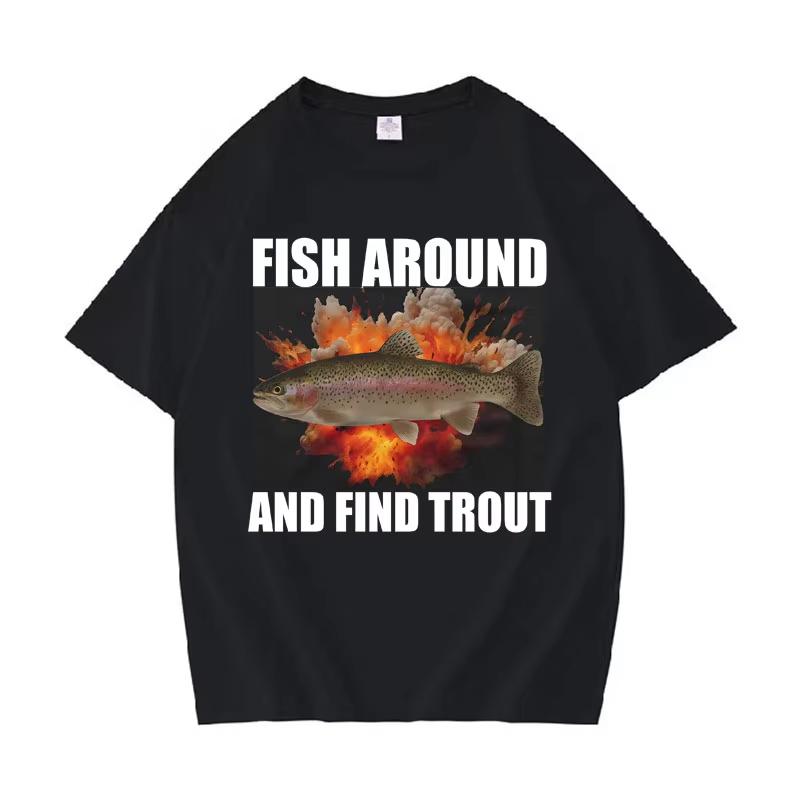 Fish Around and Find Trout Hip Hop Tshirt Funny Unisex Fishing T Shirt Teenagers Casual Cotton Short Sleeve Round Neck Tee Clothes XL