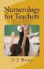 The Numerology for Teachers : How To Improve Relationships with Students Book