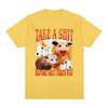Take A Shit Before Shit Takes You Funny Meme T Shirts Unisex Women Clothing Fashion Short Sleeve T Shirts Cotton Oversized Tshirts