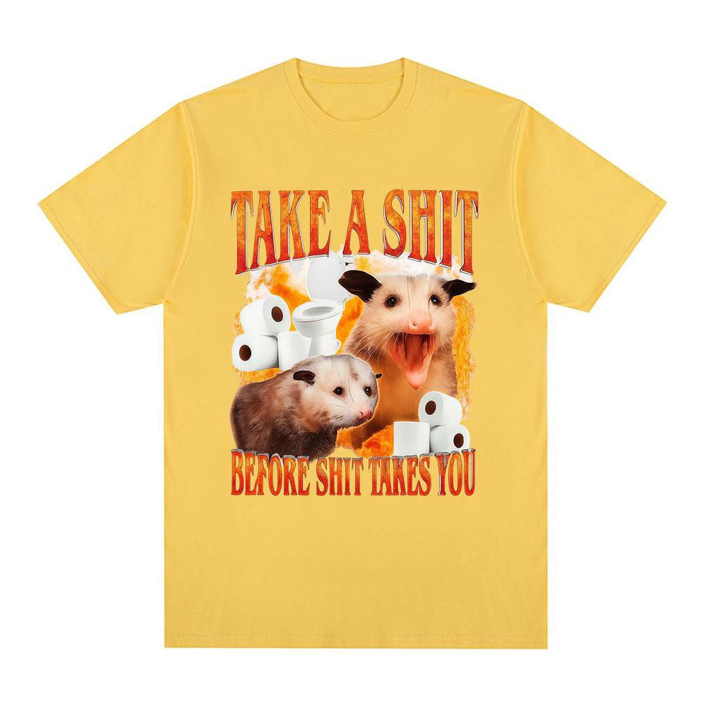 Take A Shit Before Shit Takes You Funny Meme T Shirts Unisex Women Clothing Fashion Short Sleeve T Shirts Cotton Oversized Tshirts