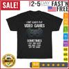 I Don't Always Play Video Games Funny Gamer Boys Vintage T Shirt Men Women NEW