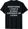 Tout ce que j'aime est illégal cher ou latina (au dos) T-shirt