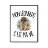 Poster My Léonberg Is My Life | Photo Paper Poster 310 G Pearlescent Finish Size A4 | Wall Decoration Living Room Bedroom