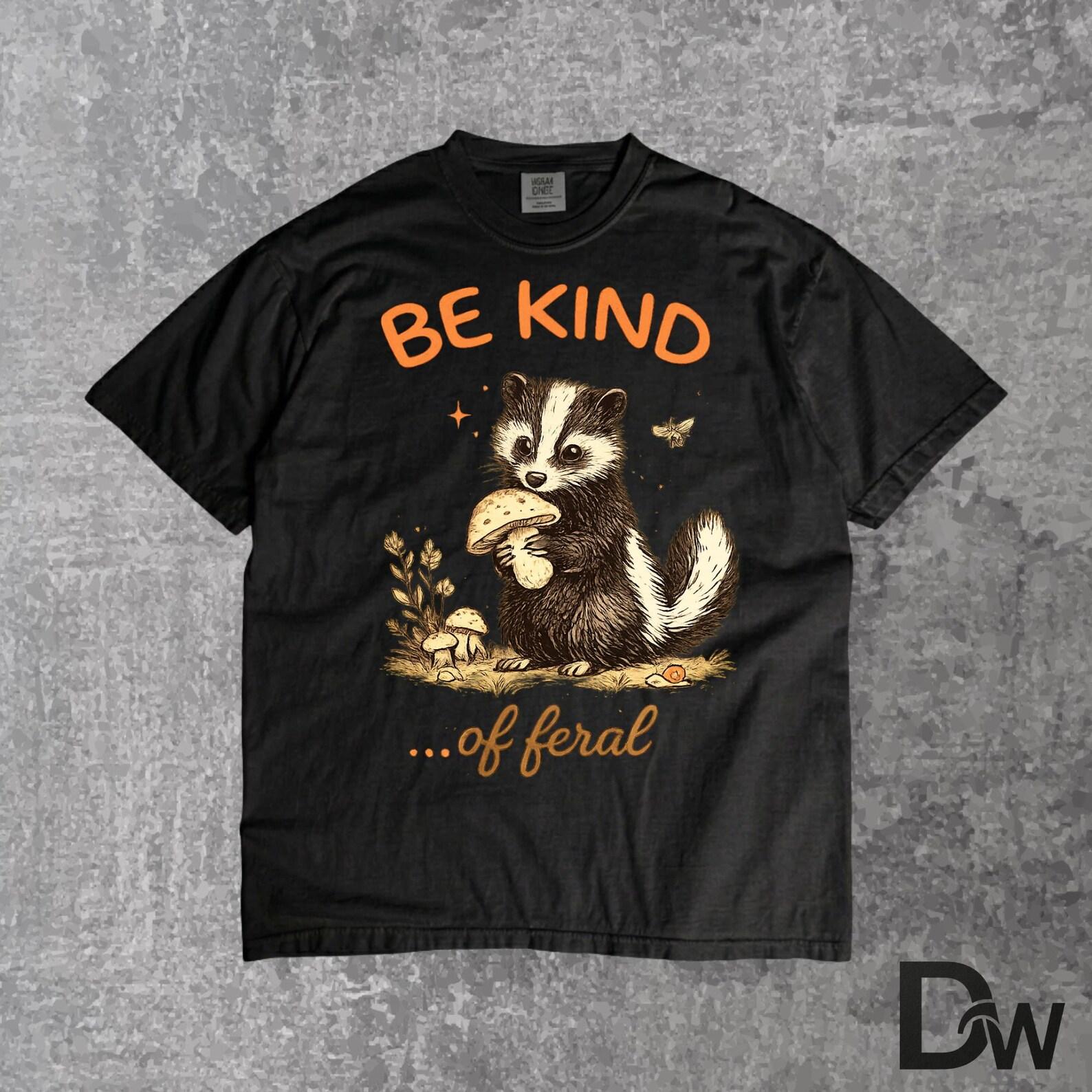 Be Kind of Feral Raccoon, Funny Raccoon T Shirt, Sarcastic Mental Health Tee, Trash Panda Meme Shirt, Ironic Humor Graphic Tee 3XL
