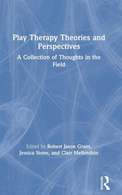 The Play Therapy Theories and Perspectives : A Collection of Thoughts In the Field Book