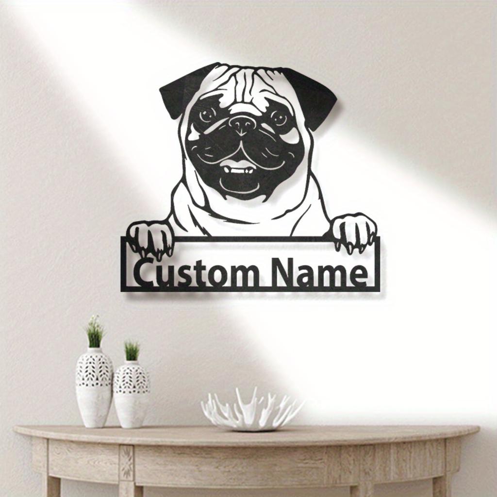 Custom Pug Dog Metal Wall Art, Adorable Home Decor, Easy Hang Name Sign