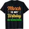 March Birthday YES The Whole Month Graphic T-shirt