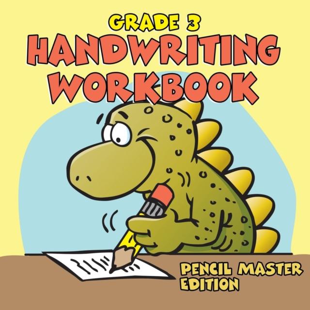 The Grade 3 Handwriting Workbook : Pencil Master Edition (Handwriting Book) Book