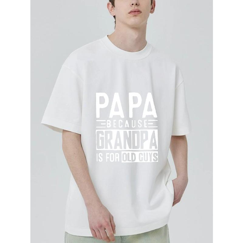 T Shirt Black Papa Because Grandpa Is for Old Guys Print Men Casual Wear