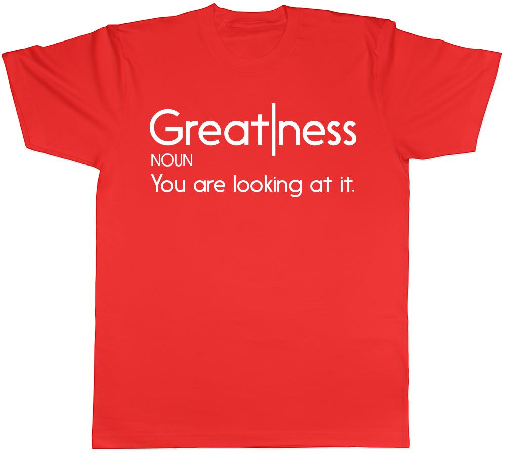 Greatness You are Looking at It Unisexs Unisexs Ladies Unisex TShirt S