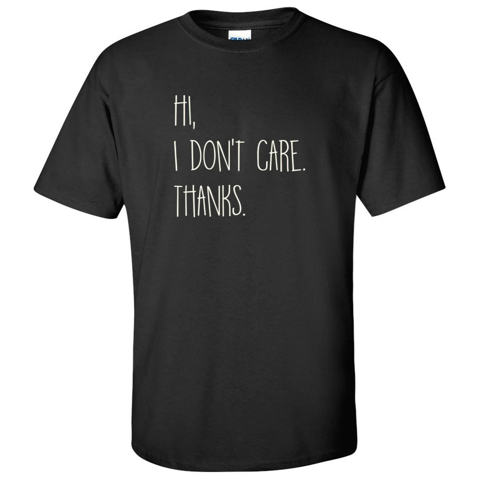 Hi I Dont Care Thanks - Funny Sarcastic T-Shirt L