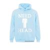 Mens Need Head Adult Humor Sudadera For Unisex Dirty Joke Harajuku Family Sweatshirts Long Sleeve Hoodies For Unisex Sportswears