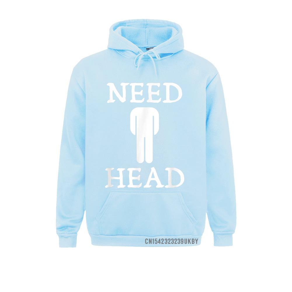 Mens Need Head Adult Humor Sudadera For Unisex Dirty Joke Harajuku Family Sweatshirts Long Sleeve Hoodies For Unisex Sportswears