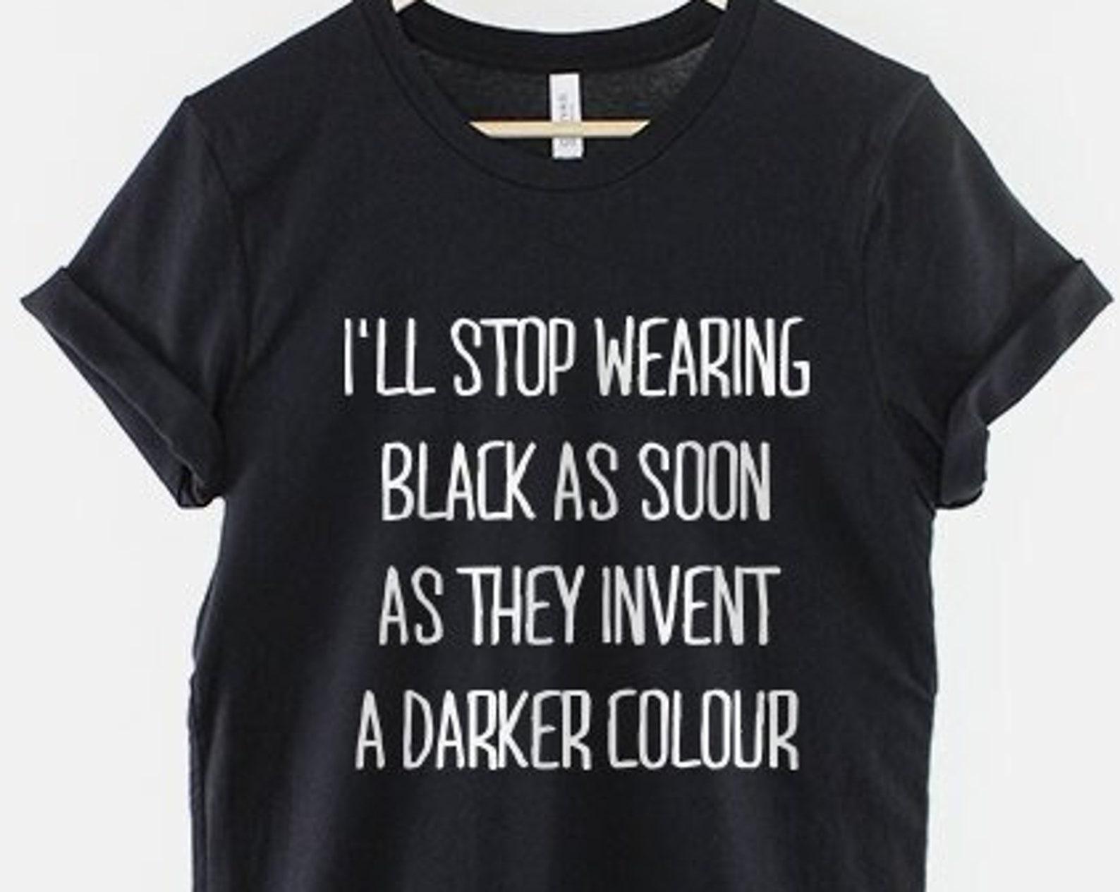 Funny Goth Quote Shirt, Dark Humor Graphic Tee, Sarcastic Saying T-Shirt, Funny Black T-Shirt, Humor Quote Tee 4XL