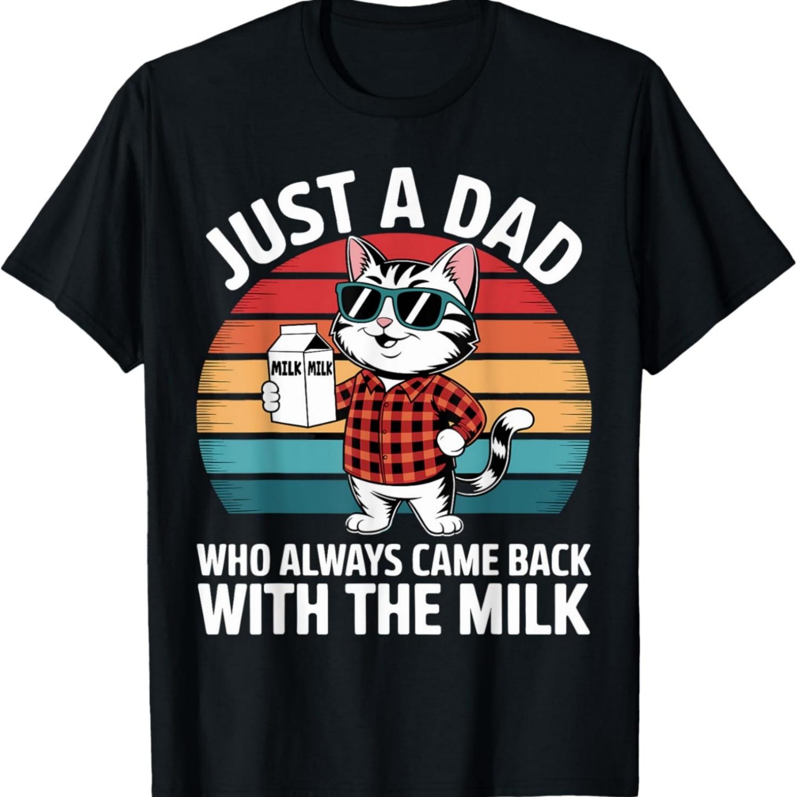 Just A Dad Who Always Came Back With The Milk Cat Lovers T-Shirt S