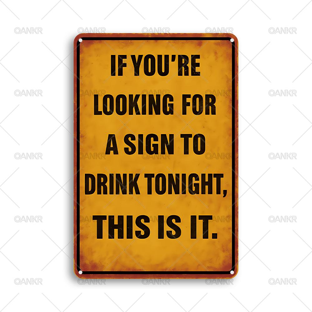 

Vintage Pub Bar Club Decor Metal Tin Sign If Youre Looking For A Sign To Drink Tonight This Is It Metal Signs 20x30cm