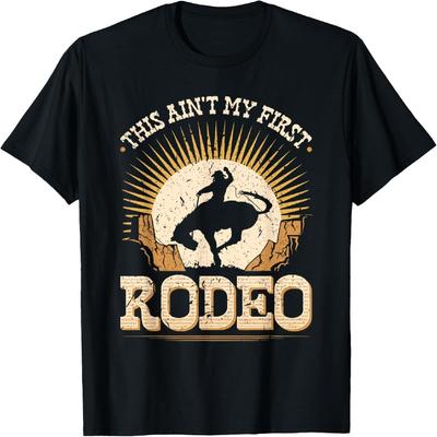 This Aint My First Rodeo Bronc Riding Bucking Horse Cowboy T-Shirt