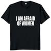 2024 Ich habe Angst vor Frauen T-Shirt Lustige Witze Erwachsenenhumor Herrenbekleidung Unisex Lässige T-Shirt Tops