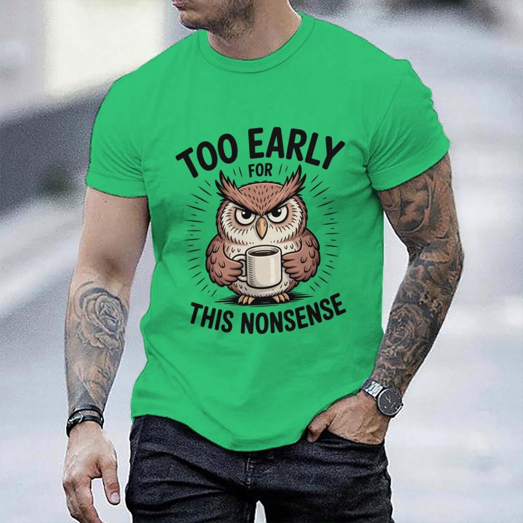 Fun Owl Too Early For This Nonsense Tshirt Sarcastic Graphic Casual Unisex Unisex Short Sleeve Streetwear Humorous Trend Male Tee