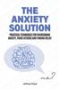 The The Anxiety Solution : Practical Techniques for Overcoming Anxiety, Panic Attacks and Finding Relief Book