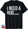 I Need A Huge Garage Funny Mechanic Car Enthusiast T-Shirt