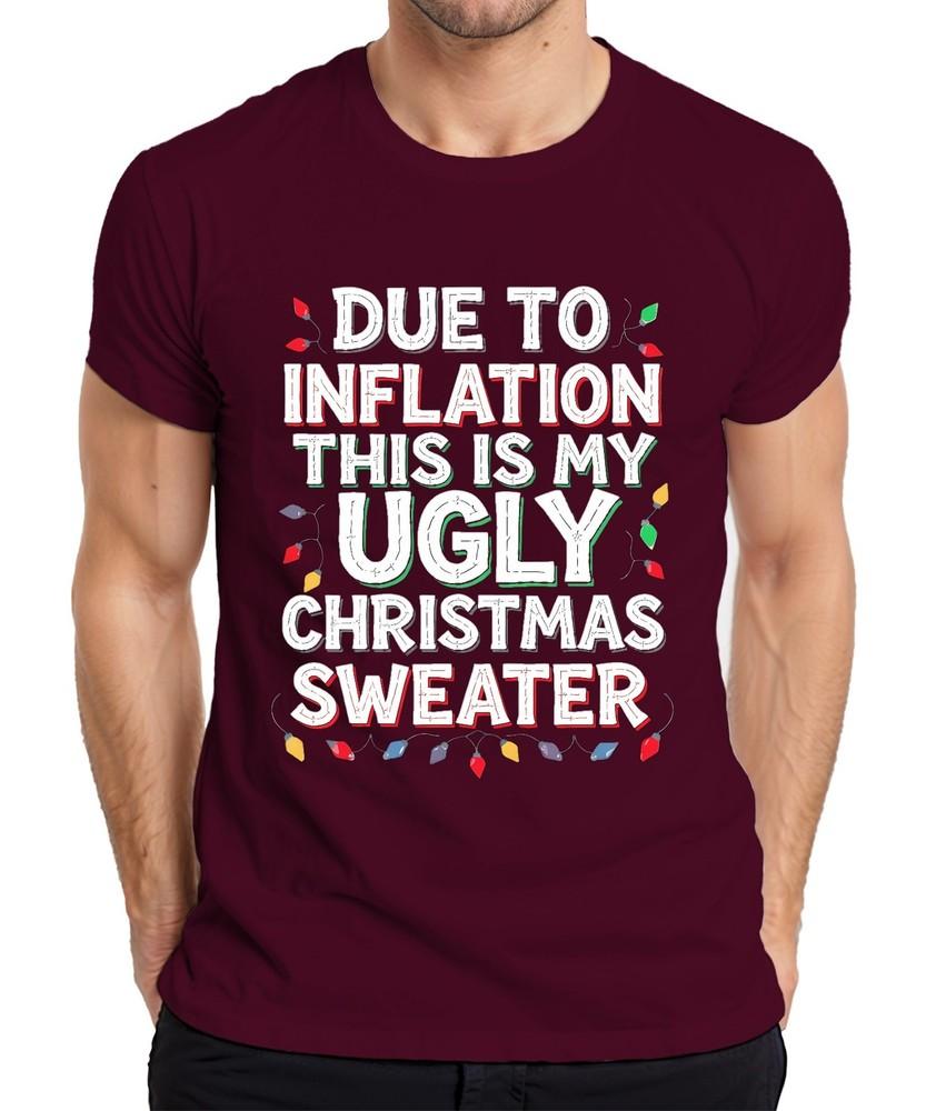 Due To Inflation Ugly Christmas Sweater Funny Xmas Retro Unisexs Tshirt