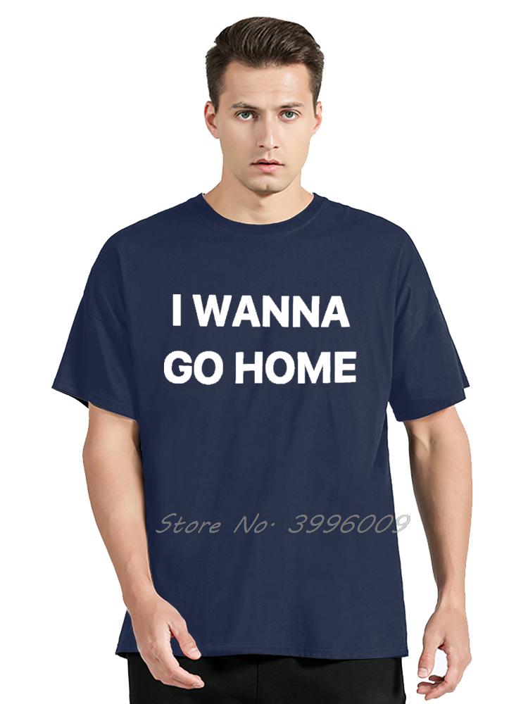 I Wanna Go Home Graphic T-shirt Harajuku Letter Print Streetwear O-neck Cotton Men T Shirt Hip Hop Tops Tees Casual Tshirt