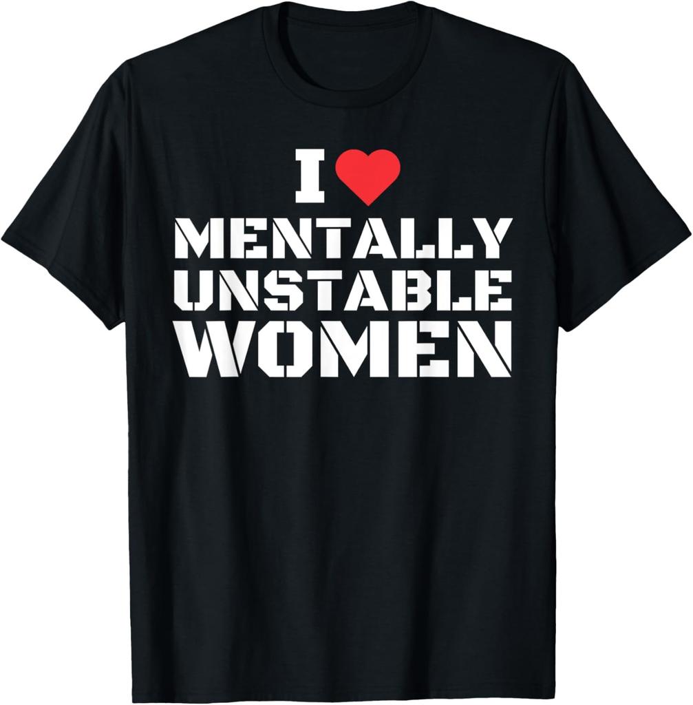 Jeg Elsker Mentalt Ustabil Kvinder T-shirt