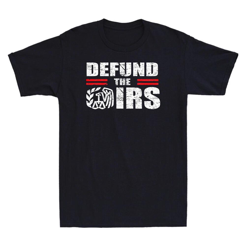 Defund The IRS - Defund The IRS Funny Political Quote Gift Vintage Men s T-Shirt S