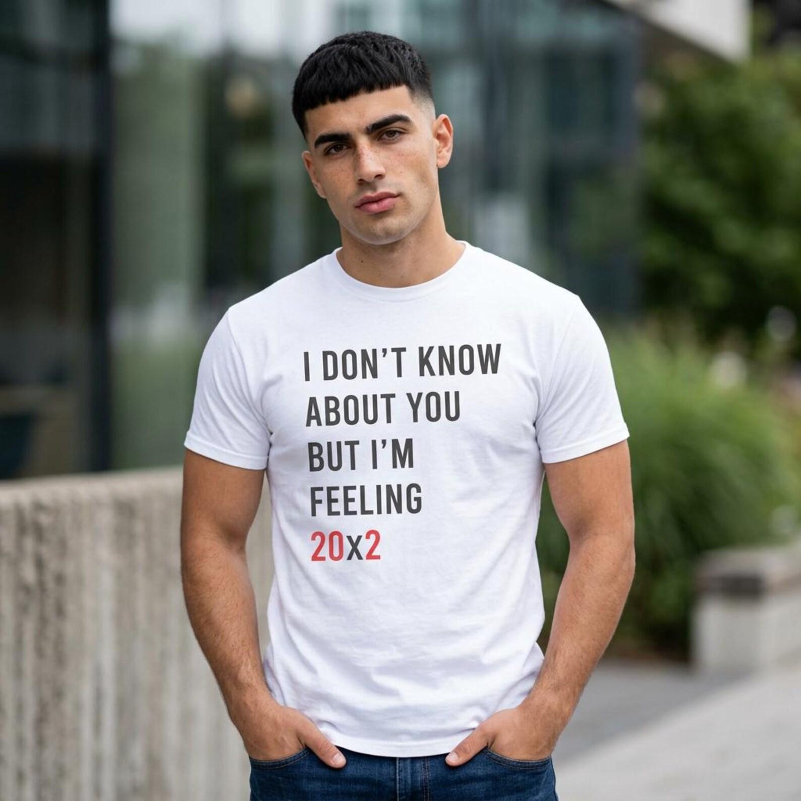 I m Feeling 20x2 40th Birthday T-Shirt; Funny Forty Milestone Tee; Creative 40 Years Old Gift Top 2XL