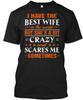 I Have The Best Wife In World But Shes A TTshirt Made In the USA Size S To 5XL