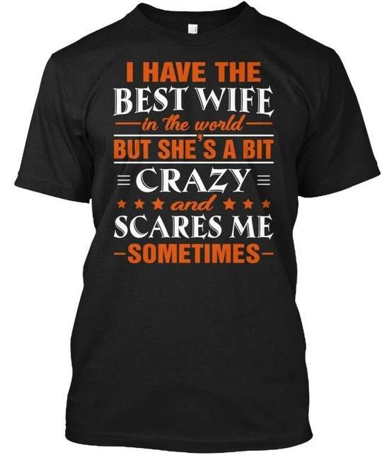 I Have The Best Wife In World But Shes A TTshirt Made in the USA Size S to 5XL 2XL
