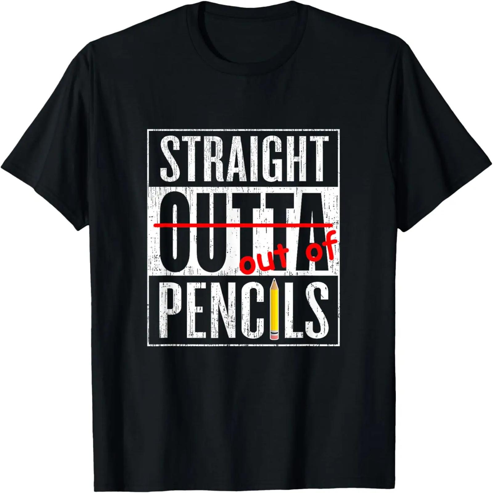 

Straight Outta Pencils T Shirt Sarcastic Funny Teacher Gift XXXXXL різнокольоровий
