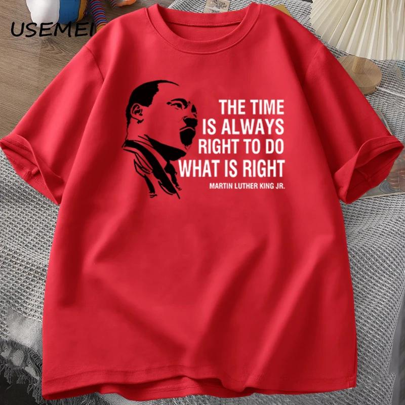 The Time Is Always Right To Do T Shirts Men Women Martin Luther King T-shirt MLK Oversized T-shirt Male Round Neck Streetwear