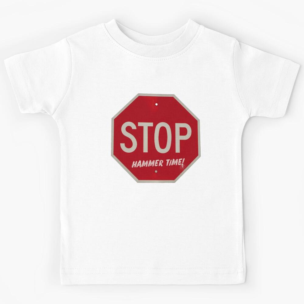 Stop Hammer Time Stop Sign Kids T-Shirt 110