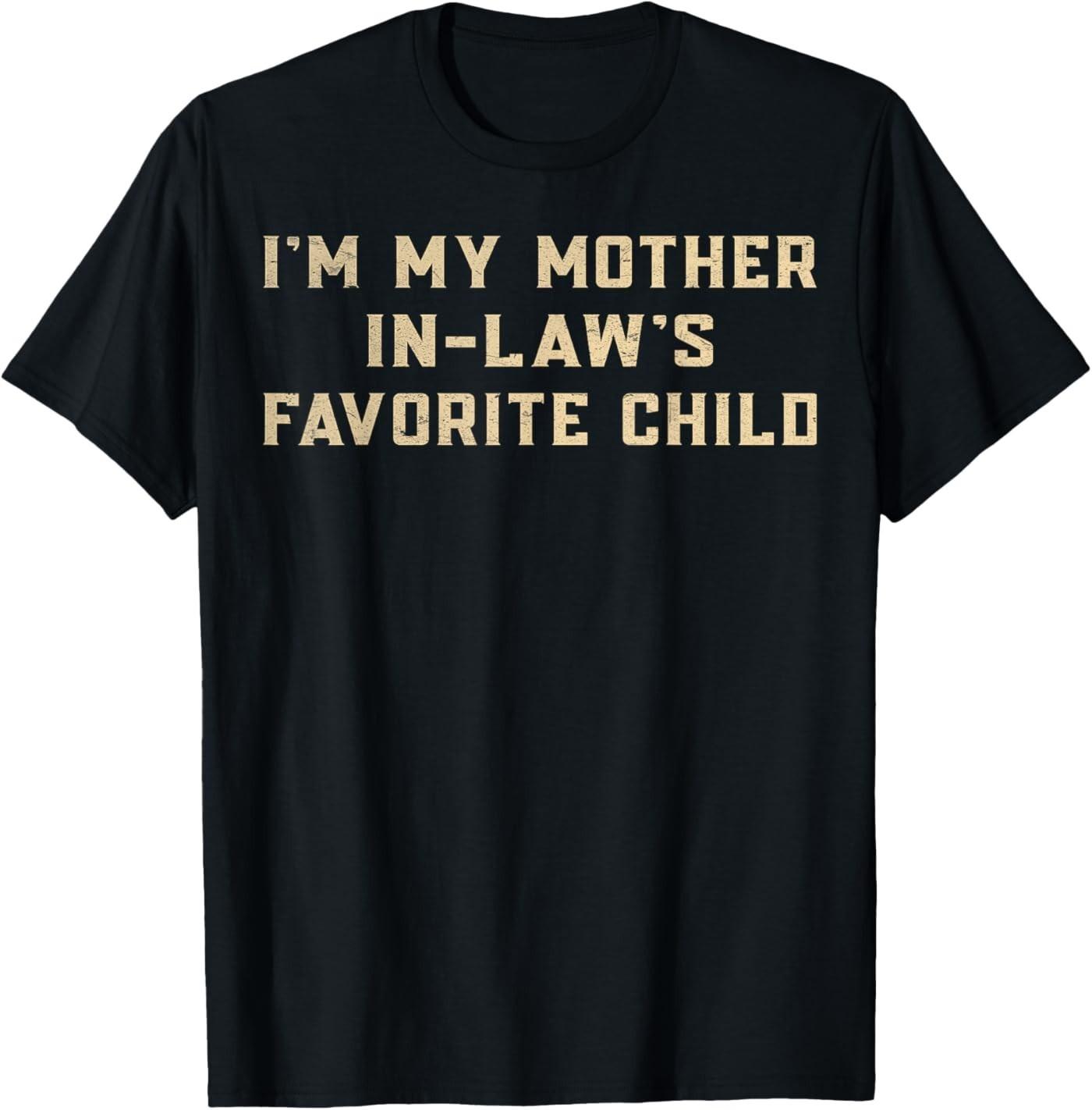 Funny Im My Mother in Laws Favorite Child T-Shirt S разноцветный