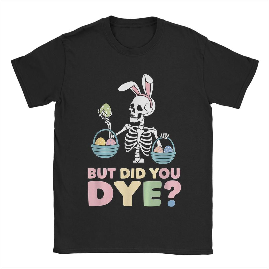 But Did You Die Easter Colorful Egg Dye Skeleton Bunny TShirt Fashion T Shirts ShortSleeved Streetwear Tops Plus Size Tees
