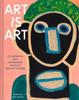 Kniha Art Is Art : Collaborating with Neurodiverse Artists At Creativity Explored