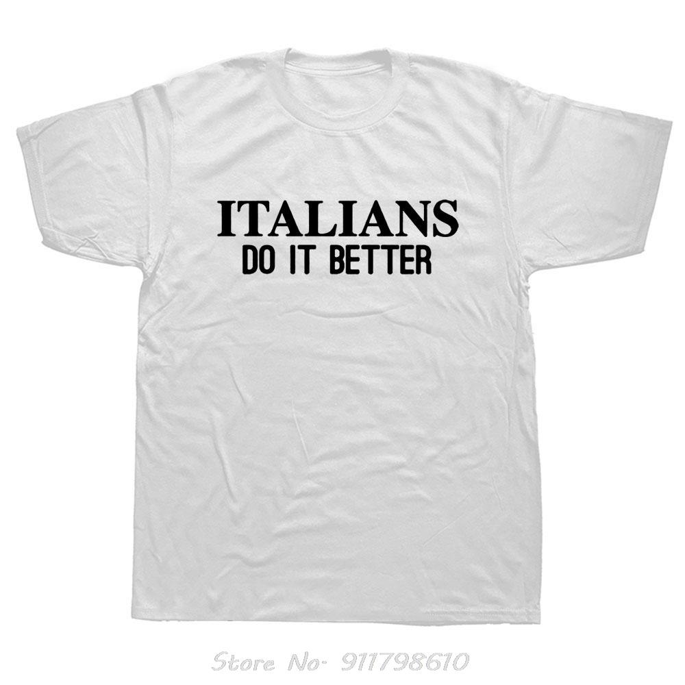 Italians Do It Better Slogan Birthday Funny Men's Clothing Fashion Oversized T-shirt New Cotton Tshirt O-Neck Fitness T Shirt
