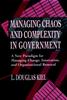 The Managing Chaos and Complexity In Government : A New Paradigm for Managing Change, Innovation, and Organizational Renewal Book