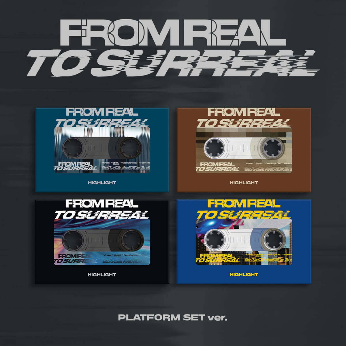 

HIGHLIGHT - 6th Mini Album: From Real to Surreal [Platform ver.] [1 out of 4 randomly sent]