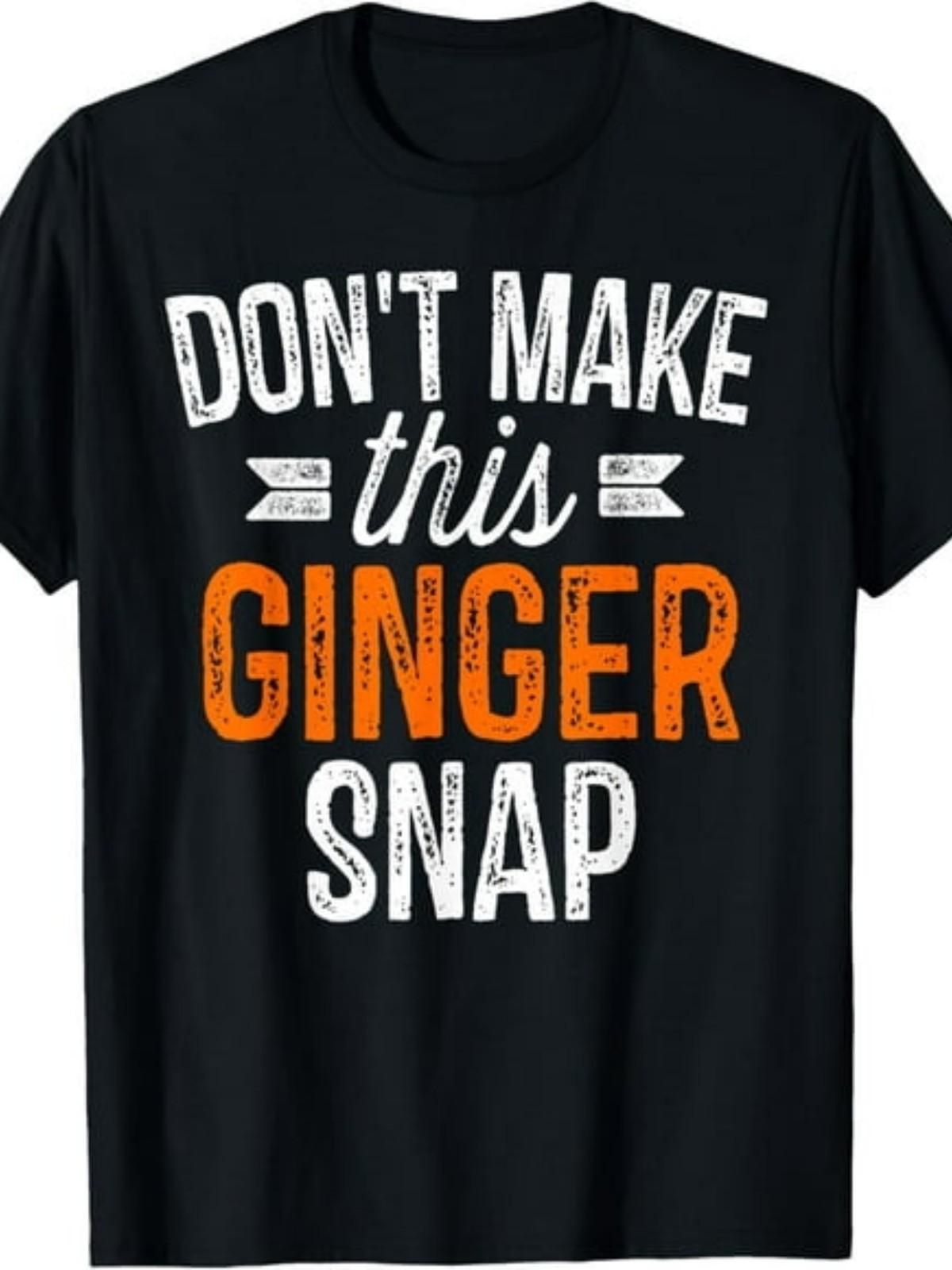 Don T Make This Ginger Snap Shirt Funny Redhead Gift T-Shirt100%.Jpgsame Style S разноцветный