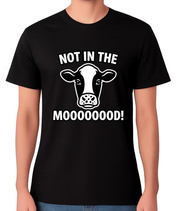 Not In The Mood Cow T-Shirt Funny Animal Pun Humour Moo Unisex Tee S