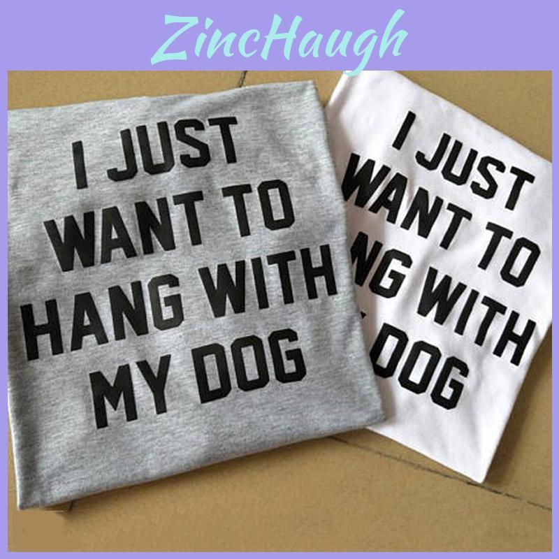 I Just Want To Hang With My Dog Funny Gray T Shirt For Stylish Dog Lovers